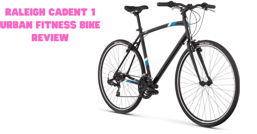 Raleigh Cadent 1 Urban Fitness Bike Review